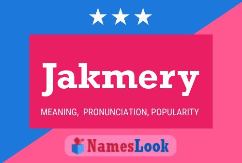 Jakmery Name Poster