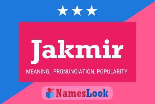 Jakmir Name Poster