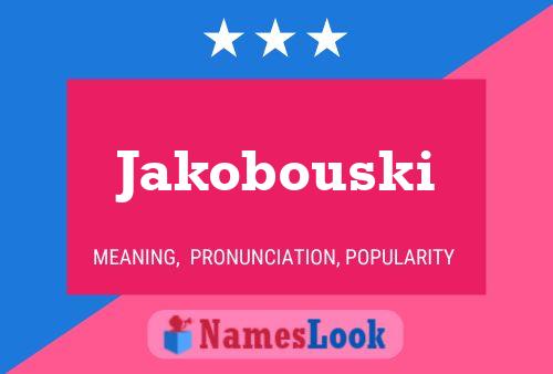 Jakobouski Name Poster