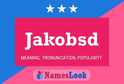 Jakobsd Name Poster