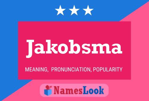 Jakobsma Name Poster