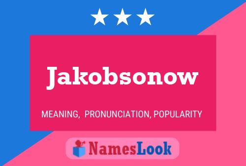 Jakobsonow Name Poster