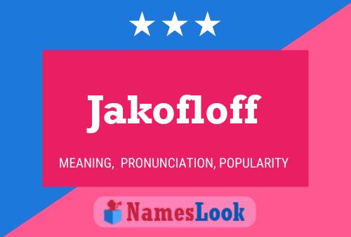 Jakofloff Name Poster