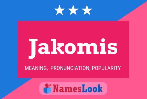 Jakomis Name Poster