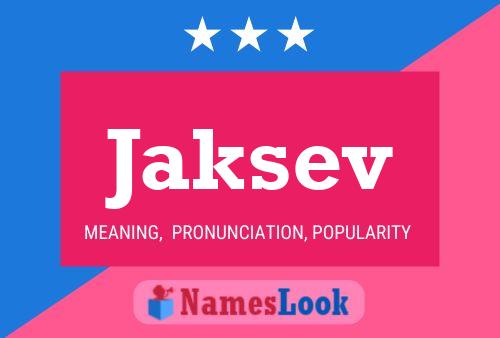 Jaksev Name Poster