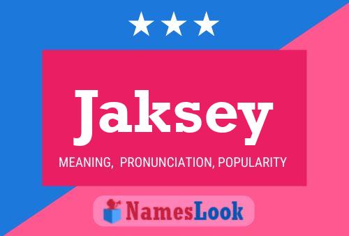 Jaksey Name Poster