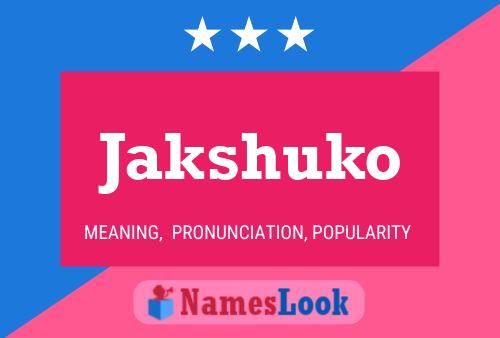 Jakshuko Name Poster