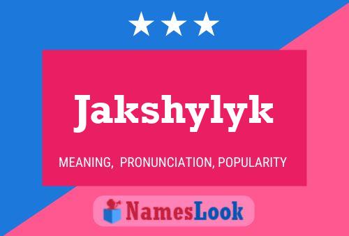 Jakshylyk Name Poster