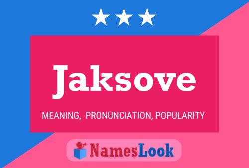 Jaksove Name Poster