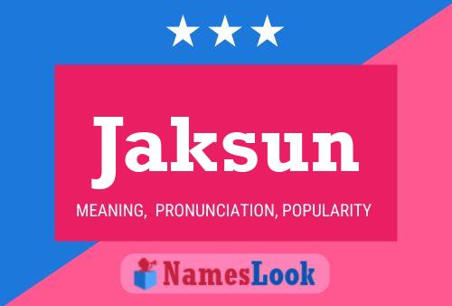 Jaksun Name Poster