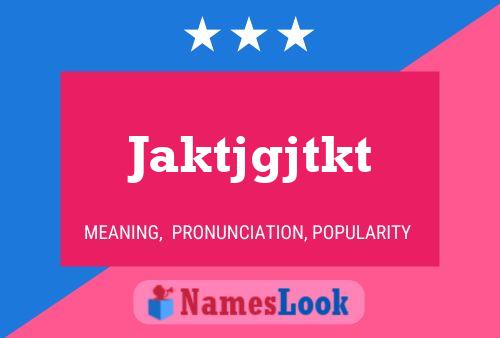 Jaktjgjtkt Name Poster