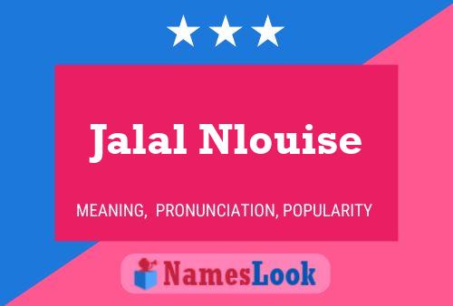 Jalal Nlouise Name Poster