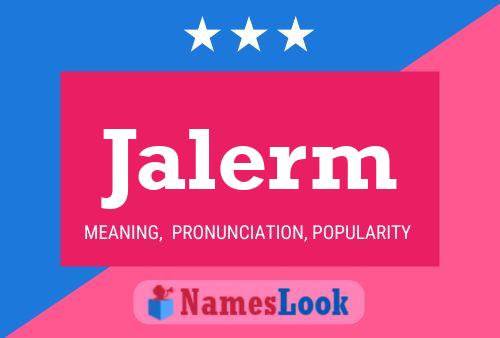 Jalerm Name Poster