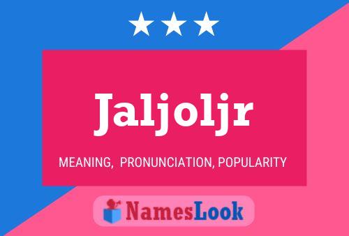 Jaljoljr Name Poster