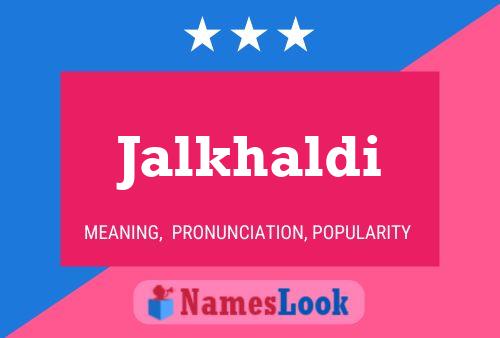 Jalkhaldi Name Poster