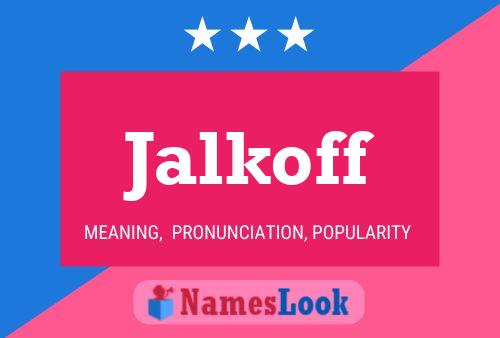 Jalkoff Name Poster