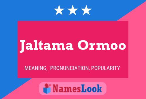 Jaltama Ormoo Name Poster