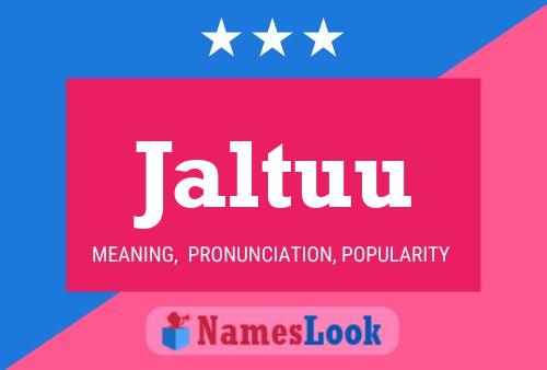 Jaltuu Name Poster