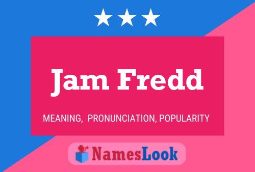 Jam Fredd Name Poster