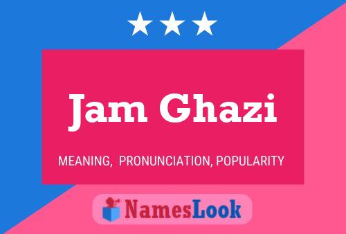 Jam Ghazi Name Poster