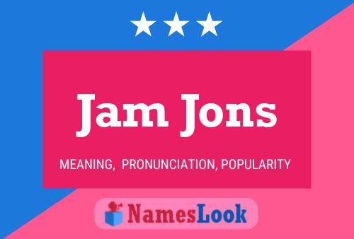 Jam Jons Name Poster