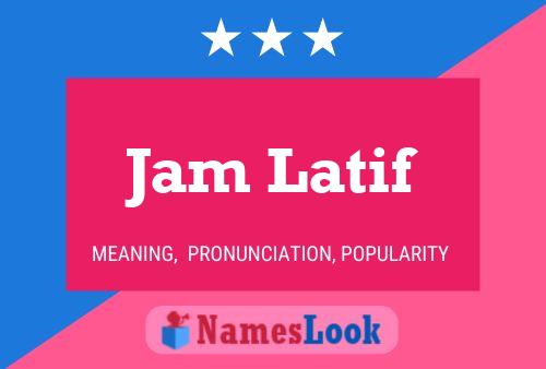 Jam Latif Name Poster