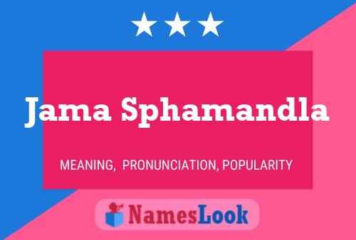 Jama Sphamandla Name Poster