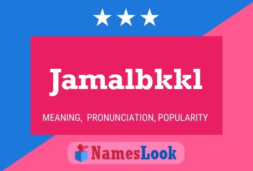 Jamalbkkl Name Poster