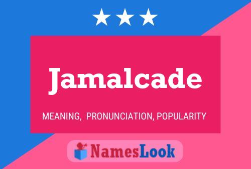 Jamalcade Name Poster