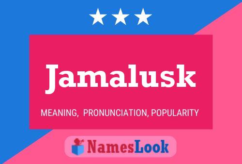 Jamalusk Name Poster