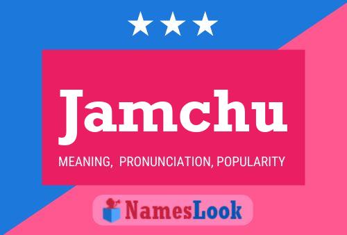 Jamchu Name Poster