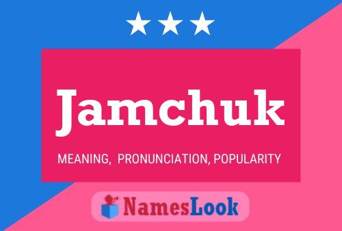 Jamchuk Name Poster