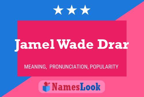 Jamel Wade Drar Name Poster