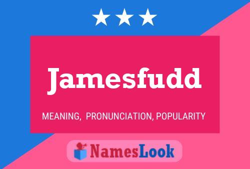 Jamesfudd Name Poster