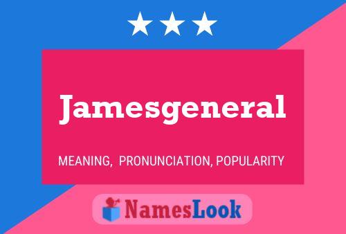 Jamesgeneral Name Poster