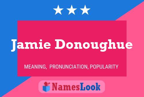 Jamie Donoughue Name Poster