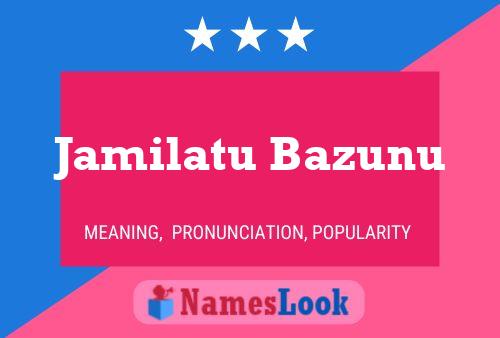 Jamilatu Bazunu Name Poster