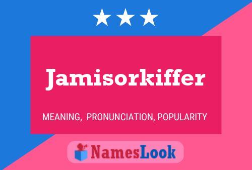 Jamisorkiffer Name Poster