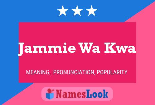 Jammie Wa Kwa Name Poster