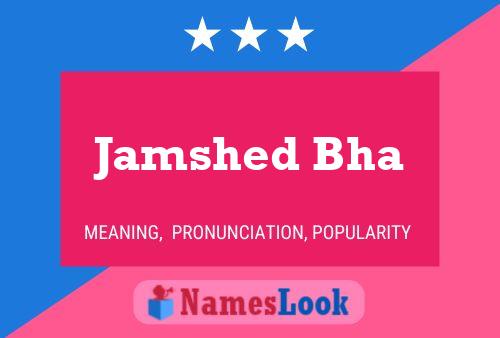 Jamshed Bha Name Poster