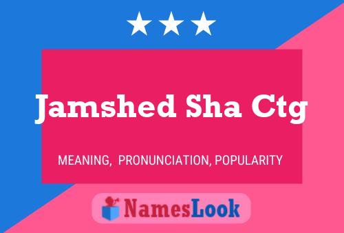 Jamshed Sha Ctg Name Poster