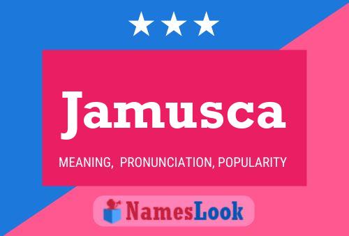 Jamusca Name Poster