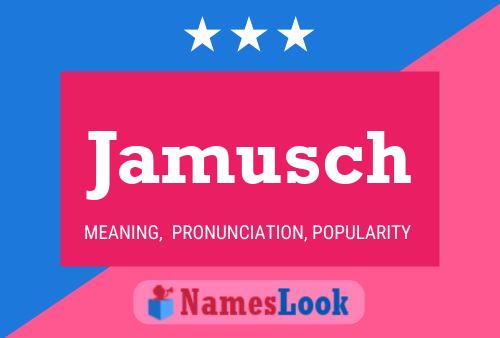 Jamusch Name Poster