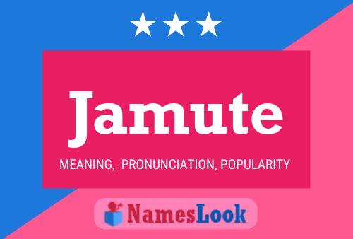 Jamute Name Poster