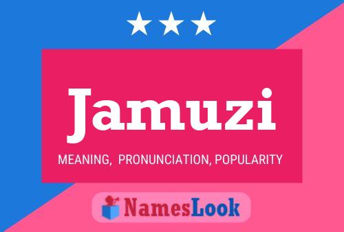 Jamuzi Name Poster