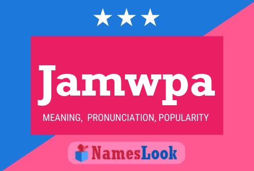 Jamwpa Name Poster