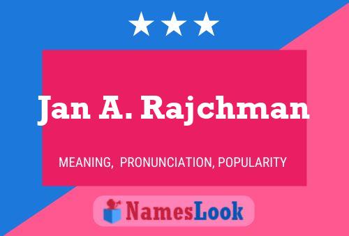 Jan A. Rajchman Name Poster