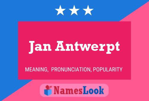 Jan Antwerpt Name Poster