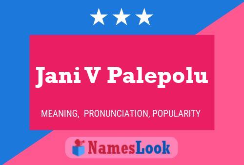 Jani V Palepolu Name Poster