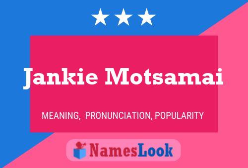 Jankie Motsamai Name Poster